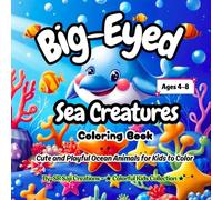 Big-Eyed Sea Creatures Coloring Book: Cute and Playful Ocean Animals for Kids to Color