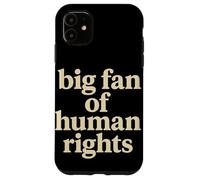 Big Fan of Human Rights Justice Sociale Égalité Droits Coque pour iPhone 11