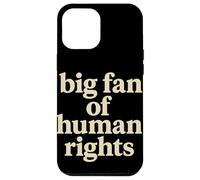 Big Fan of Human Rights Justice Sociale Égalité Droits Coque pour iPhone 12 Pro Max