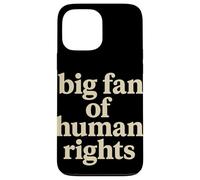 Big Fan of Human Rights Justice Sociale Égalité Droits Coque pour iPhone 13 Pro Max