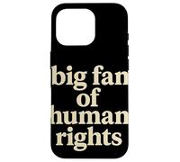 Big Fan of Human Rights Justice Sociale Égalité Droits Coque pour iPhone 16 Pro