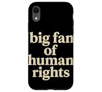 Big Fan of Human Rights Justice Sociale Égalité Droits Coque pour iPhone XR