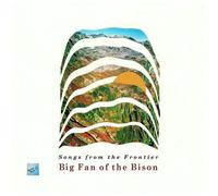 Big Fan Of The Bison - Songs From The Frontier [Compact Discs]