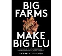 Big Farms Make Big Flu by Rob Wallace Rob Wallace, Mike Davis (Auteur)