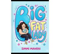 Big Fat Lady: For every woman who has been told she takes up too much space.