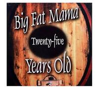 Big Fat Mama - Twenty-Five Years Old