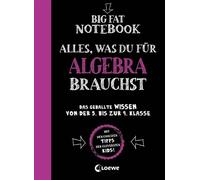 Big Fat Notebook - Alles, was du für Algebra brauchst Das geballte Wissen von der 5. bis zur 9. Klasse für bessere Noten - Ein Übungsbuch und Nachschlagewerk, das Spaß macht! - Jason Wang - Loewe Verl
