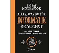 Big Fat Notebook - Alles, was du für Informatik brauchst - Das Starterkit für angehende Programmierer: Nachschlagewerk und Übungsbuch für Schule und Studium