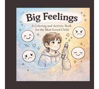 Big Feelings: A Coloring and Activity Book for the Most Loved Child