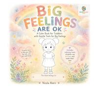 BIG FEELINGS ARE OK: A Calm Book for Toddlers with Gentle Tools for Big Feelings