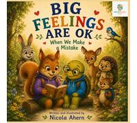 Big Feelings Are OK When We Make Mistakes: A gentle story about mistakes, resilience, self-confidence, emotional regulation and learning to try again