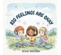 Big Feelings Are Okay: A Social Emotional Learning Book About Big Feelings, Emotional Regulation, and Calm Down Strategies for Kids
