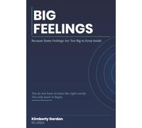 Big Feelings: Because Some Feelings Are Too Big to Keep Inside