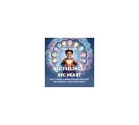 Big Feelings, Big Heart: A Kid's Guide To Understanding Emotions And Growing A Courageous Heart (Mindful Me)