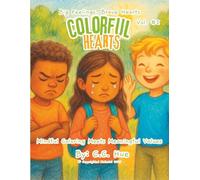 Big Feelings, Brave Hearts: A Mindful Coloring Book About Emotions and Courage (Colorful Hearts Vol. 2): A values-based, emotional learning coloring ... joy, bravery, and calm,perfect for ages 5-11