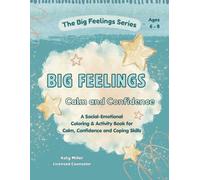Big Feelings: Calm and Confidence: A Social-Emotional Coloring & Activity Book for Calm, Confidence and Coping Skills