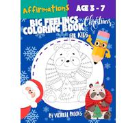 Big Feelings Christmas Coloring Book: Calm & Cozy Holiday Activities for Kids Ages 3-7: Mindful Coloring Pages with Affirmations