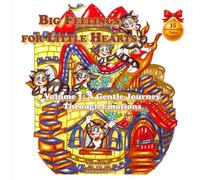 Big Feelings for Little Hearts: Volume 1: A Gentle Journey Through Emotions