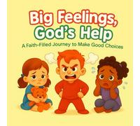 Big Feelings, God's Help Book: Bible-Based Emotional Support and Activities for Kids |: A Christian Activity Book to Help Children Ages 4-8 Understand Emotions, Pray, and Grow Closer to God
