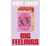 Big Feelings Roman. Ein berührende Anti-RomCom über gescheiterte Beziehungen, Familie und Selbstliebe - Amy Lovat - POLA - ebook (ePub) - Livre