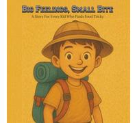 Big Feelings, Small Bite: A Story For Every Kid Who Finds Food Tricky