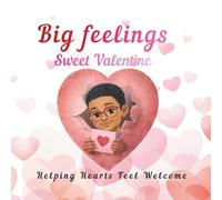 Big Feelings, Sweet Valentine: Helping Hearts Feel Welcome