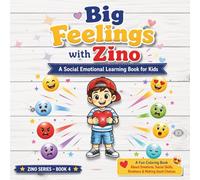 Big Feelings with Zino: Social Emotional Learning Coloring Book for Kids: A Fun Activity Book About Emotions, Kindness, Empathy, Friendship, ... and Positive Behavior for Kids Ages 4-8