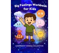 Big Feelings Workbook for Kids: An Emotional Regulation Workbook for Kids with Stories, Activities, and Coping Tools to Help Manage Anxiety, Anger, and Big Emotions