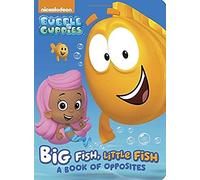 Big Fish, Little Fish: A Book Of Opposites (Bubble Guppies)