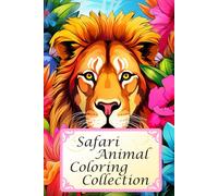 Big Five & Beyond: A Safari Animal Coloring Collection: A lot of vivid Coloring Pages!