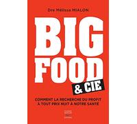 Big Food & Cie - Comment la recherche du profit à tout prix nuit à notre santé