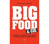 Big Food & cie Comment la recherche du profit à tout prix nuit à notre santé - Mélissa Mialon - Thierry Souccar Eds - broché - Guide