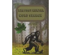 Big Foot Hunter Word Search: A Fun Hunting Puzzle Book about Sasquatch, Yeti, Abominable Snowman and more| 6 x 9 Inches| 122 Pages|| 50+ Puzzles| Gift for Big Game Seekers, Sportsmen, and Explorers