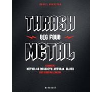 Le big four du TRASH METAL: How Metallica, Megadeth, Anthrax ans slayer reshaped metal