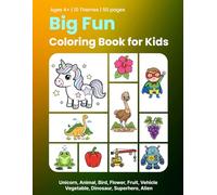 Big Fun Coloring Book for Kids: Unicorn, Animal, Bird, Flower, Fruit, Vehicle, Vegetable, Dinosaur, Superhero, Alien and More - Easy Coloring Book for Kids Ages 4-8 | 50 Pages