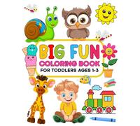 Big Fun Coloring Book for Toddlers ages 1-3: Simple easy images to color for boys and girls of everyday objects, emotions and animals