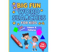 Big Fun Word Searches for Kids Ages 4-6: Colours & Patterns Volume 12 | Key Stage 1 | Early Learning Word Search Book: 100 fun and educational word ... phonics, and vocabulary skills through play.