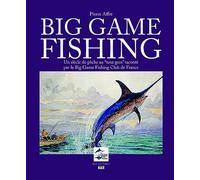 BIG GAME FISHING UN SIECLE DE PECHE AU TOUT GROS