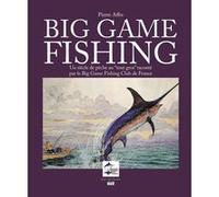 Big game fishing un siecle de peche au tout gros Pierre Affre (Auteur)