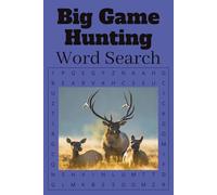 Big Game Hunting Word Search Puzzle Book-55 Puzzles, 495 Words: Big Game Hunting Word Find Puzzle Book, 110 Pages