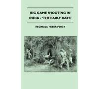 Big Game Shooting In India - 'the Early Days