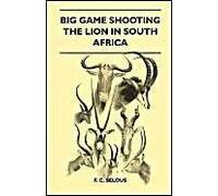 Big Game Shooting - The Lion In South Africa