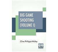 Big Game Shooting (Volume I)