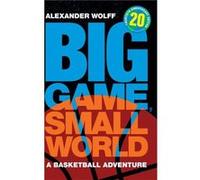Big Game Small World by Alexander Wolff Alexander Wolff (Auteur)