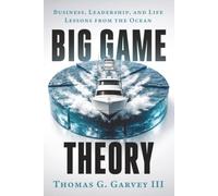 Big Game Theory: Business, Leadership, and Life Lessons from the Ocean