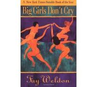 Big Girls Don't Cry Fay Weldon (Auteur)