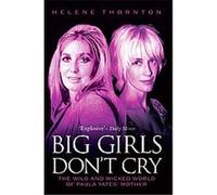 Big Girls Don't Cry - The Wild and Wicked World of Paula Yates' Mother
