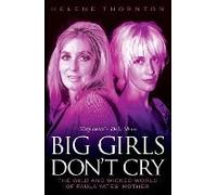 Big Girls Don't Cry - The Wild And Wicked World Of Paula Yates' Mother