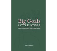 Big Goals, Little Steps: 365 Days of Gentle Habits to Build the Life You Want