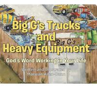 Big G's Trucks and Heavy Equipment: God's Word Working in Your Life